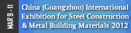 China (Guangzhou) International Exhibition for Steel Construction & Metal Building Materials 2012
